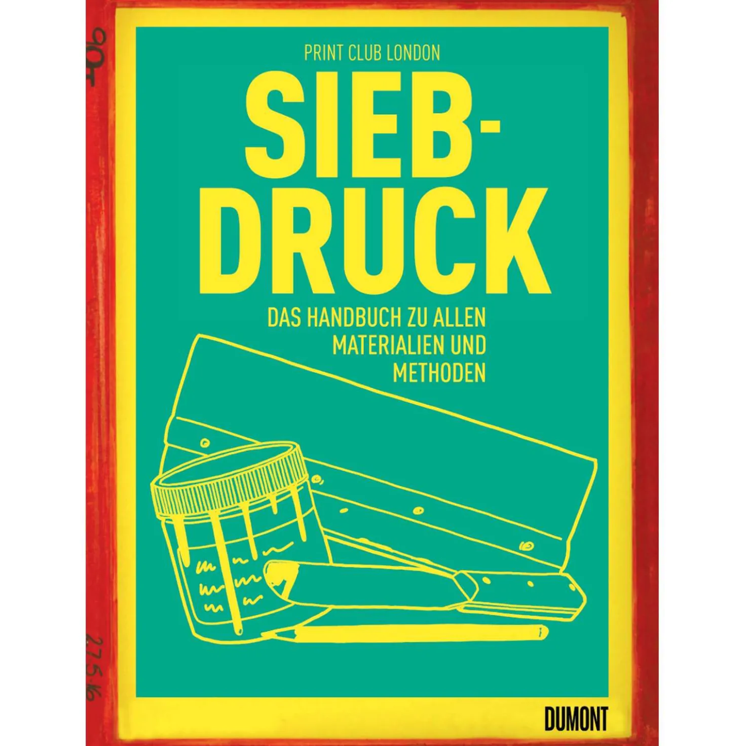 Siebdruck - Das Handbuch zu allen Materialien und Methoden